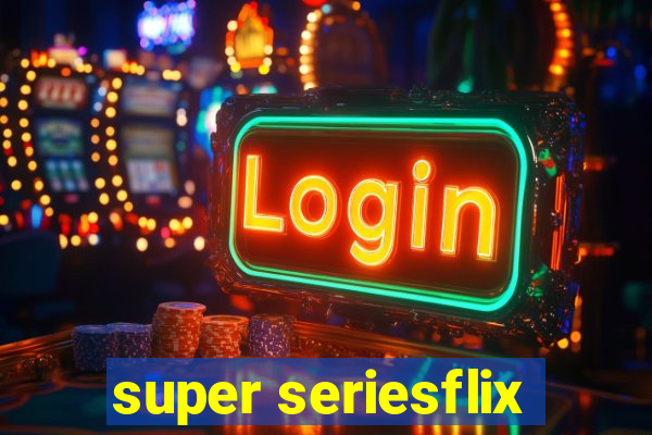 super seriesflix